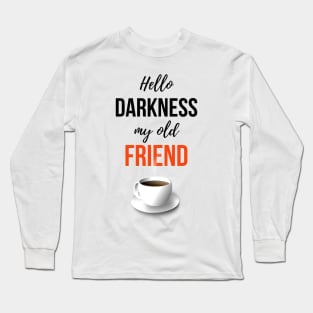 Hello Darkness My Old Friend Long Sleeve T-Shirt